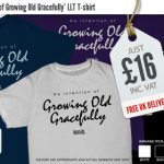 No Intention of Growing Old Gracefully TShirts LLT